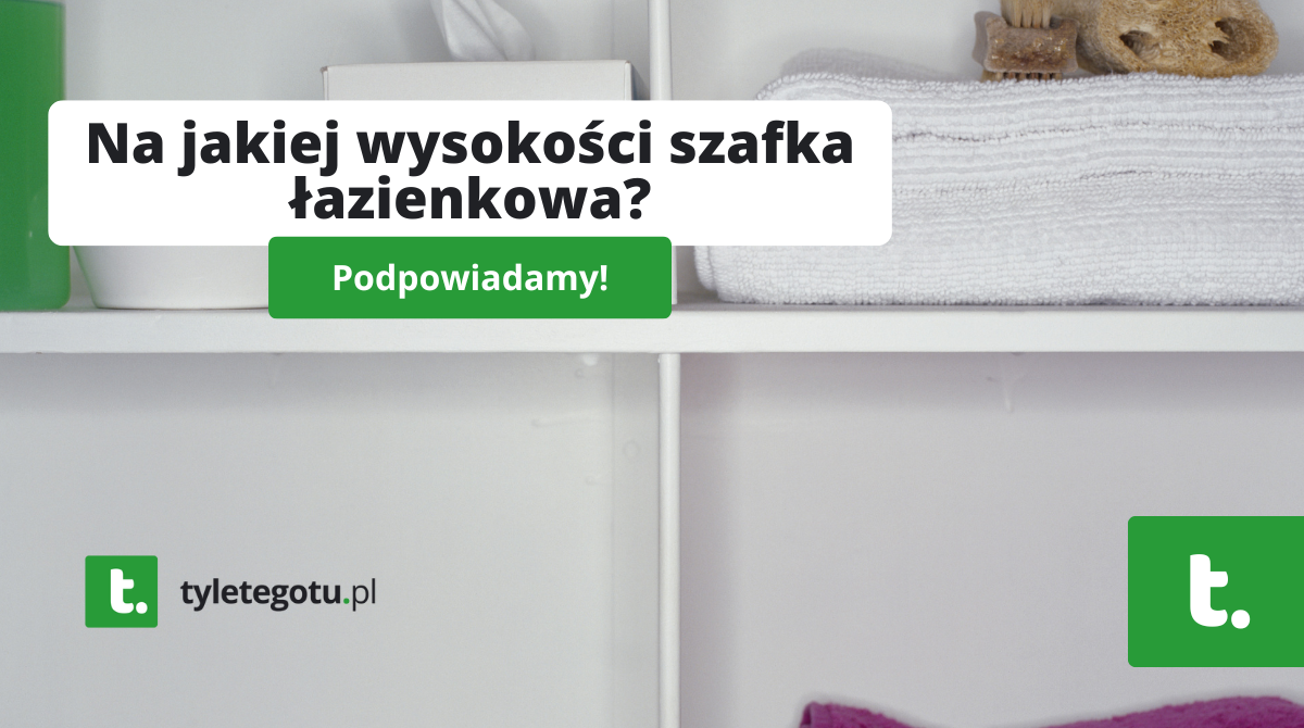 Na jakiej wysokości szafka łazienkowa?