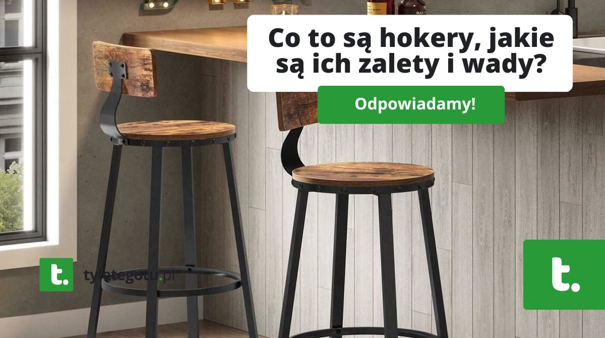 Co to są hokery, jakie są ich zalety i wady?