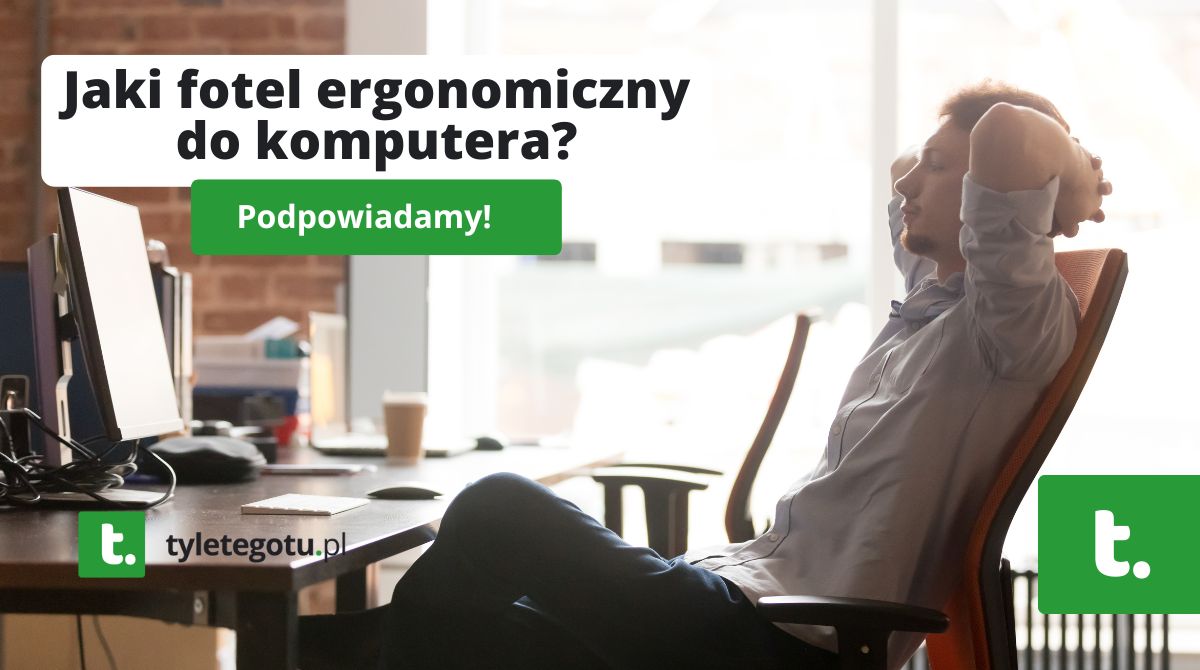 Jaki fotel ergonomiczny do komputera?