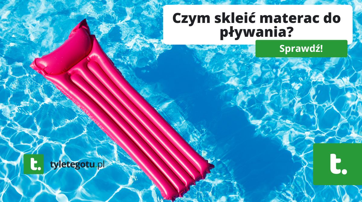 Czym skleić materac do pływania?