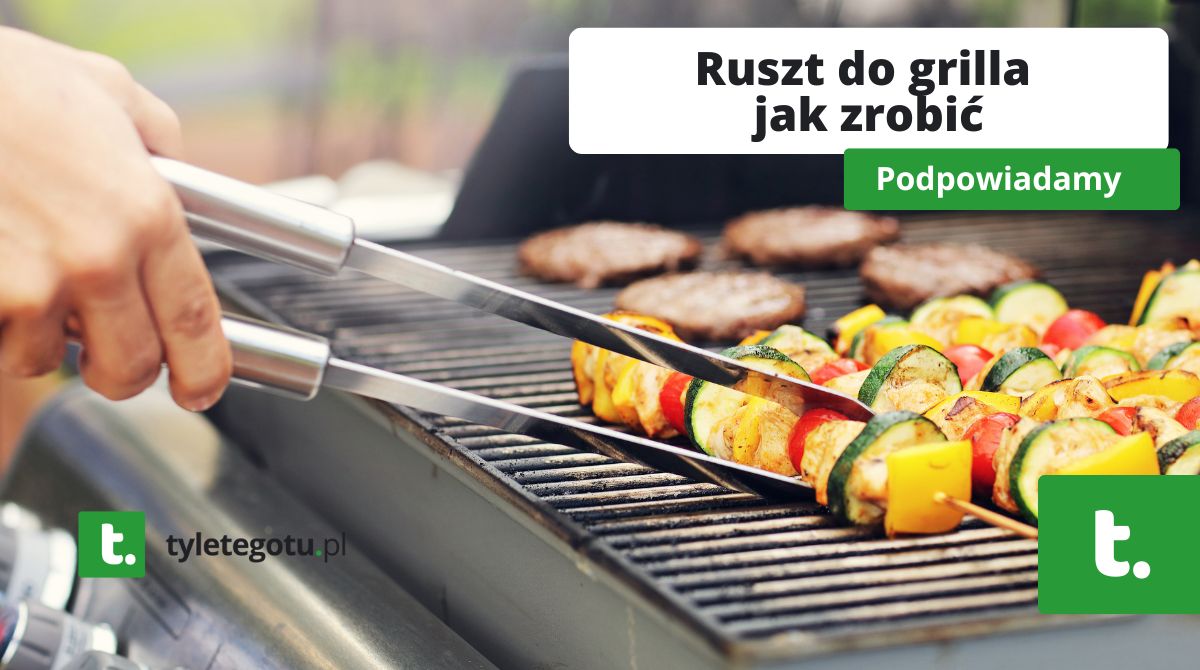 Ruszt do grilla jak zrobić?