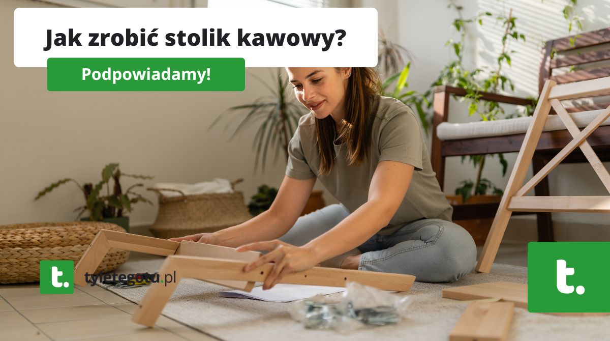 Jak zrobić stolik kawowy?