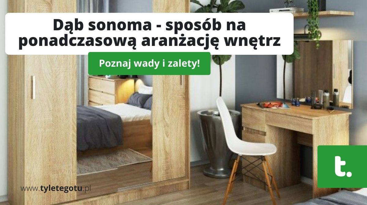 Dąb sonoma - sposób na ponadczasową aranżację wnętrz