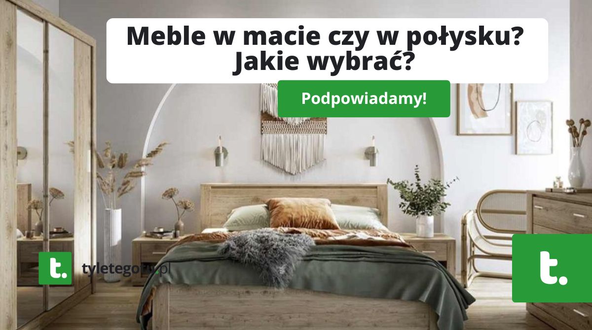 Meble w macie czy w połysku? Jakie wybrać?
