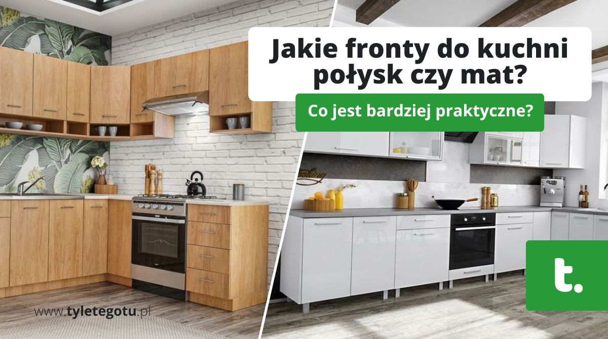 Jakie fronty do kuchni połysk czy mat?